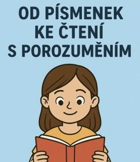 Od písmenek ke čtení s porozuměním 